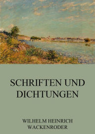 Schriften und Dichtungen Wilhelm Heinrich Wackenroder Author