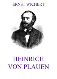 Heinrich von Plauen Ernst Wichert Author