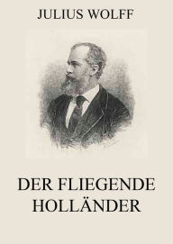 Der fliegende Holländer Julius Wolff Author
