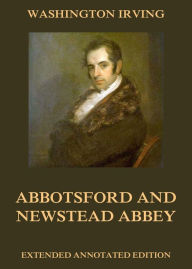 Abbotsford And Newstead Abbey Washington Irving Author