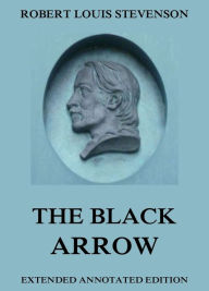 The Black Arrow--A Tale Of The Two Roses - Robert Louis Stevenson