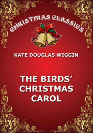 The Birds' Christmas Carol Kate Douglas Wiggin Author