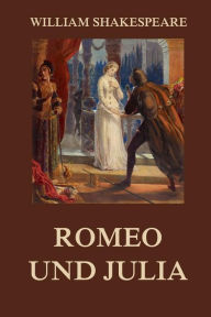 Romeo und Julia: Illustrierte Ausgabe William Shakespeare Author