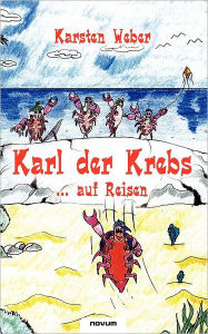 Karl der Krebs ... auf Reisen Karsten Weber Author