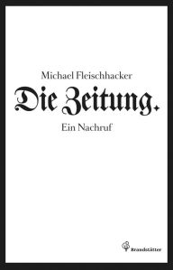 Die Zeitung: Ein Nachruf Michael Fleischhacker Author