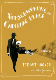 Verschwörung am Cadillac Place 2: Tee mit Hoover Akos Gerstner Author