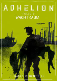 Adhelion 2: Wachtraum Raiko Oldenettel Author