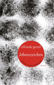 Lebenszeichen: Gedichte Träume Denkkrümel Elfriede Gerstl Author