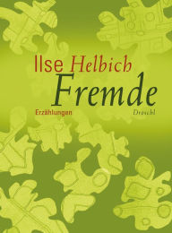 Fremde: Erzählungen Ilse Helbich Author