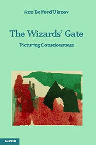 The Wizard's Gate: Picturing Consciousness Ann Belford Ulanov Author