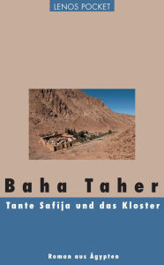 Tante SafÃ®ja und das Kloster: Roman aus Ã?gypten Baha Taher Author