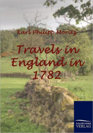 Travels in England in 1782 Karl Philipp Moritz Author