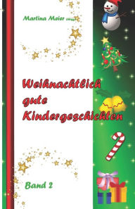 Weihnachtlich gute Kindergeschichten: Band 2 Martina Meier Author