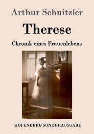 Therese: Chronik eines Frauenlebens Arthur Schnitzler Author