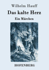 Das kalte Herz: Ein Märchen Wilhelm Hauff Author
