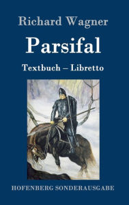 Parsifal: Textbuch - Libretto Richard Wagner Author