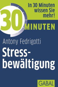 30 Minuten Stressbewältigung Antony Fedrigotti Author
