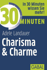 30 Minuten Charisma & Charme Adele Landauer Author