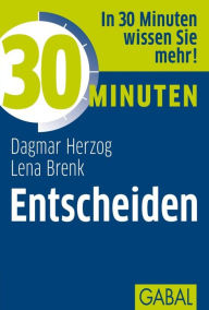 30 Minuten Entscheiden - Dagmar Hezog