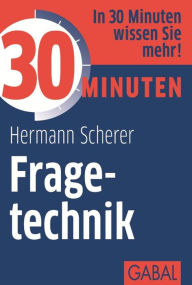 30 Minuten Fragetechnik Hermann Scherer Author