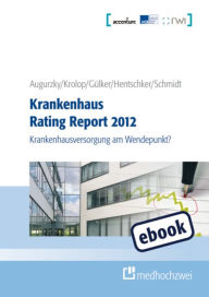 Krankenhaus Rating Report 2012: Krankenhausversorgung am Wendepunkt? - Boris Augurzky