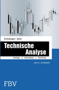 Schwager Ã¼ber Technische Analyse Jack D. Schwager Author