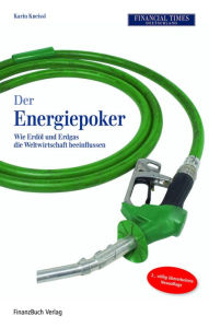 Der Energiepoker: Wie Erdöl und Ergas die Weltwirtschaft beeinflussen Karin Kneissl Author
