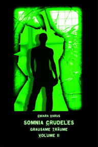 Somnia Crudeles - Band 2: Grausame Träume Chiara Varus Author