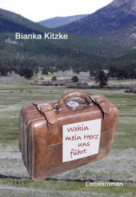Wohin mein Herz uns führt - Bianka Kitzke