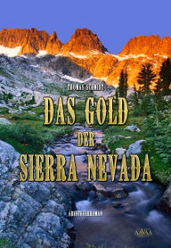 Das Gold der Sierra Nevada Thomas Schmidt Author
