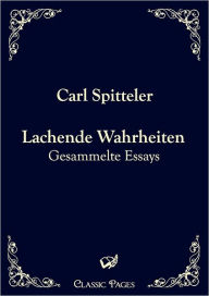 Lachende Wahrheiten Carl Spitteler Author