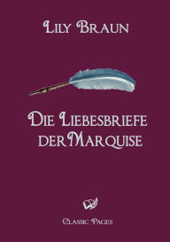 Die Liebesbriefe Der Marquise Lily Braun Author