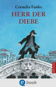 Herr der Diebe: PreisgekrÃ¶nter fantastischer Abenteuer-Klassiker fÃ¼r Kinder ab 10 Jahren Cornelia Funke Author