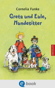 Greta und Eule, Hundesitter: Lustige Sommerferien-LektÃ¼re fÃ¼r kleine Hundefans ab 8 Jahren Cornelia Funke Author