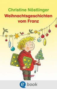 Weihnachtsgeschichten vom Franz Christine Nöstlinger Author