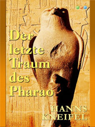 Der letzte Traum des Pharao : Historischer Roman - Hanns Kneifel