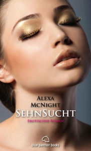 SehnSucht Erotischer Roman: Sex, Leidenschaft, Erotik und Lust Alexa McNight Author
