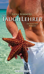 Der Tauchlehrer Erotischer Roman: Wer ist der Richtige für sie? Gina Summers Author