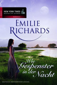 ... Wie Gespenster in der Nacht Emilie Richards Author