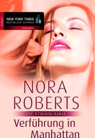 Verführung in Manhattan: Die Stanislaskis Nora Roberts Author