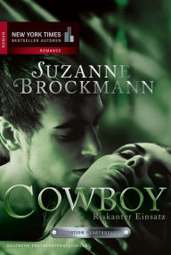 Cowboy - Riskanter Einsatz: Romantic Suspense Suzanne Brockmann Author