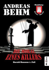 Hamburg - Deine Morde. Die Moral eines Killers: Harald Hansens 1. Fall Andreas Behm Author