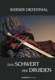 Das Schwert der Druiden Werner Diefenthal Author