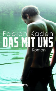 Das mit uns: Roman Fabian Kaden Author