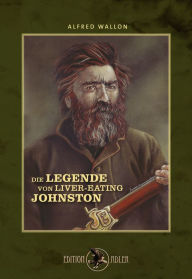 Die Legende von Liver-Eating Johnston - Alfred Wallon