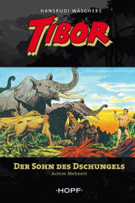 Tibor 1: Der Sohn des Dschungels Achim Mehnert Author
