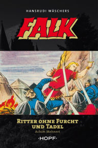 Falk 1: Ritter ohne Furcht und Tadel Achim Mehnert Author
