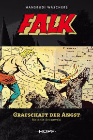 Falk 9: Grafschaft der Angst Melanie Brosowski Author