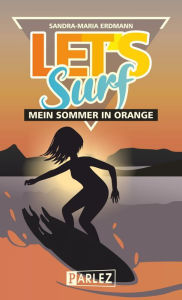Let's Surf: Mein Sommer in Orange Sandra-Maria Erdmann Author