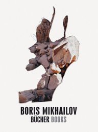 Boris Mikhailov: Books Boris Mikhailov Photographer